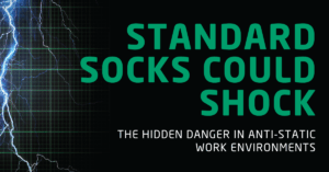 Standard Socks Could Shock: The Hidden Danger in Anti-Static Work Environments